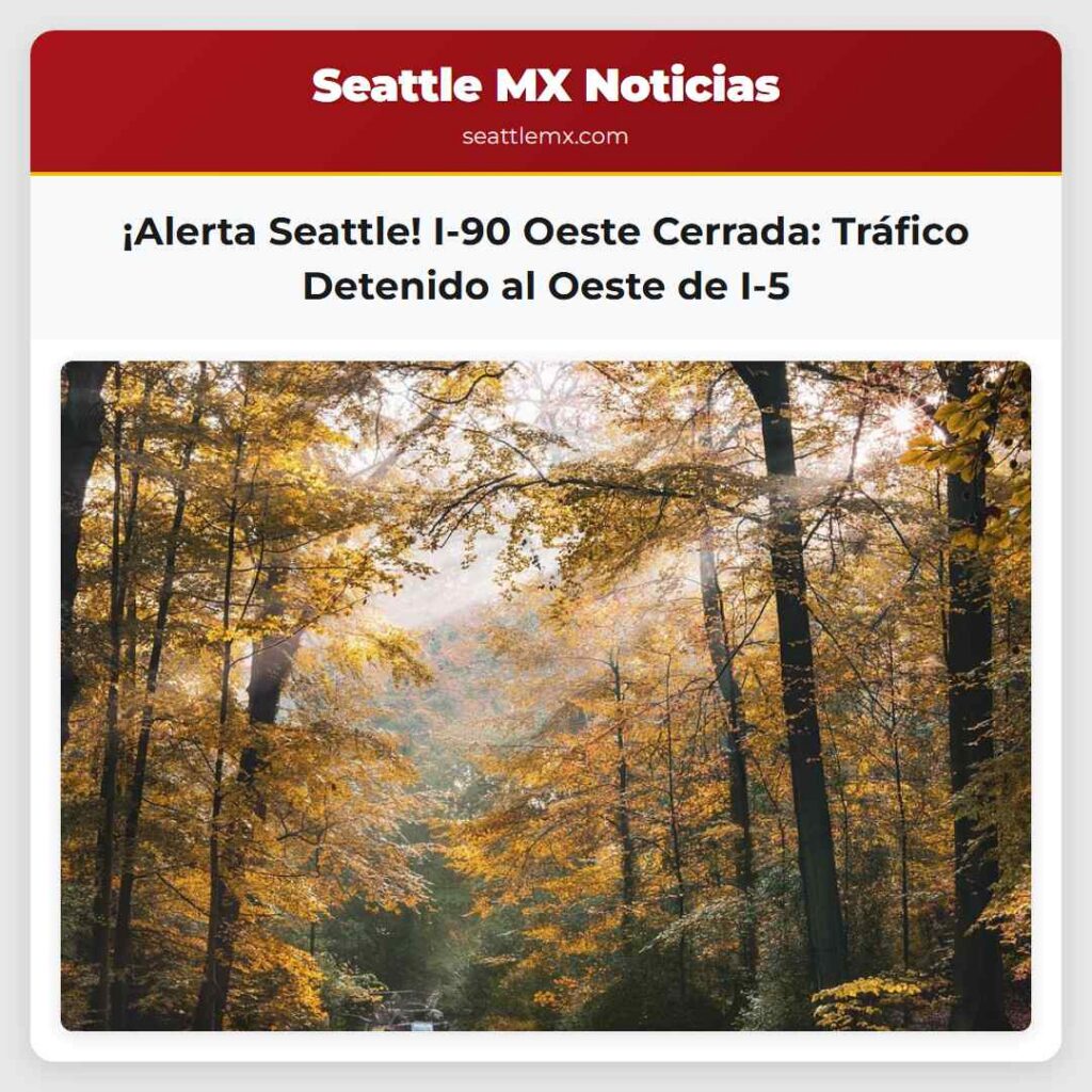 ¡Alerta Seattle! I-90 Oeste Cerrada: Tráfico
