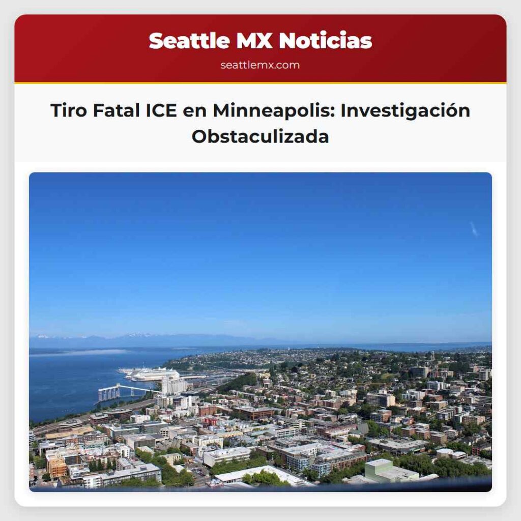 Noticias De Seattle 4 Tiro Fatal ICE en Minneapolis: Investigación