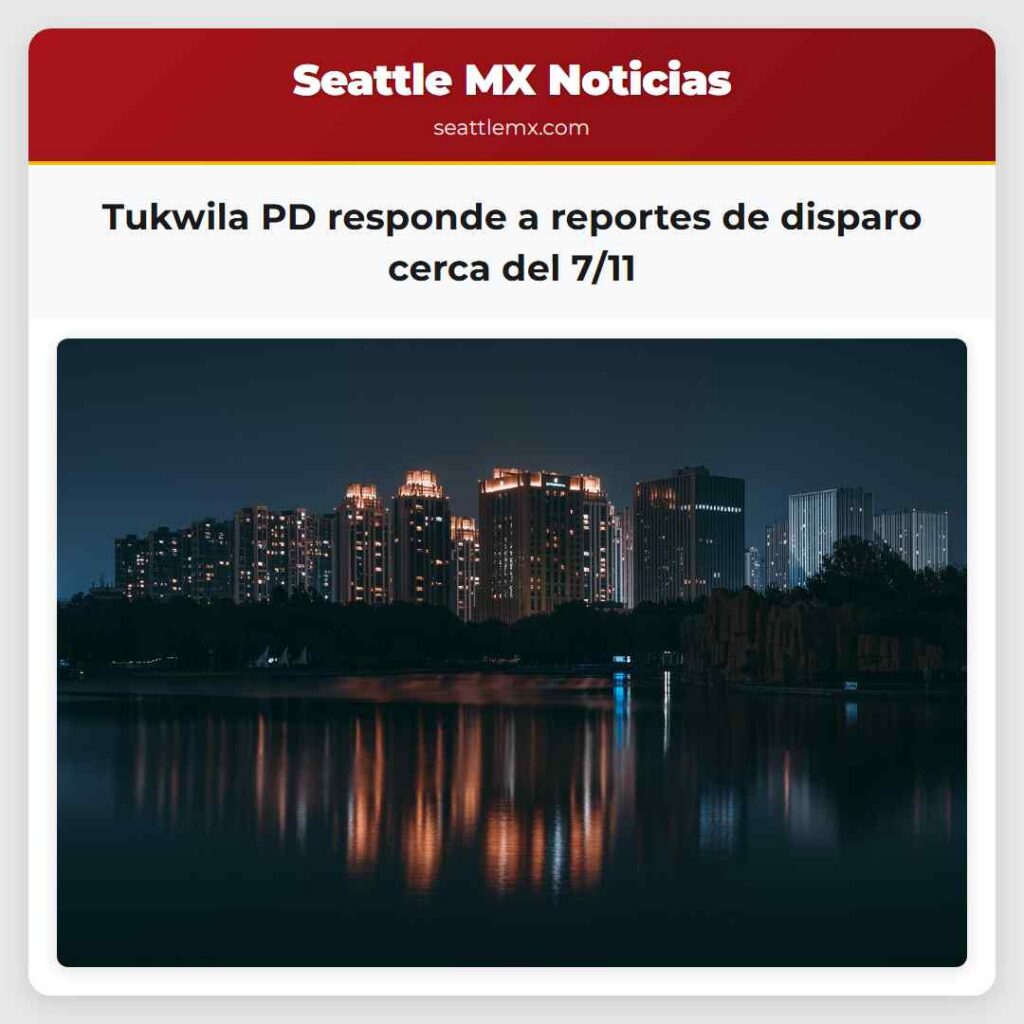 Tukwila PD responde a reportes de disparo cerca