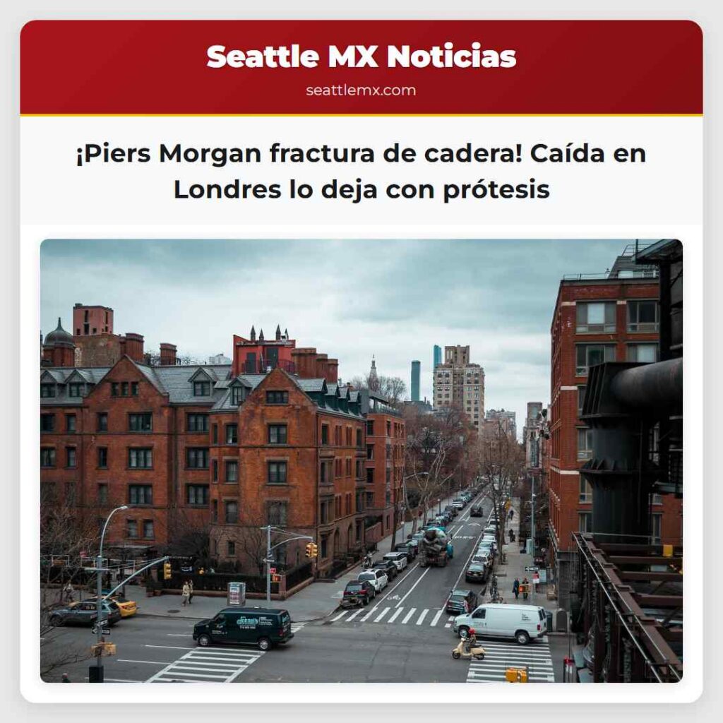 ¡Piers Morgan fractura de cadera! Caída en