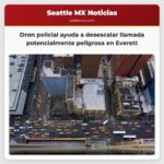 Un dron policial de Everett ayuda a desescalar una llamada potencialmente peligrosa sobre un hombre que apuntaba un objeto parecido a un arma