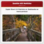 Super Bowl LX Patriots y Seahawks se reencuentran en la cancha