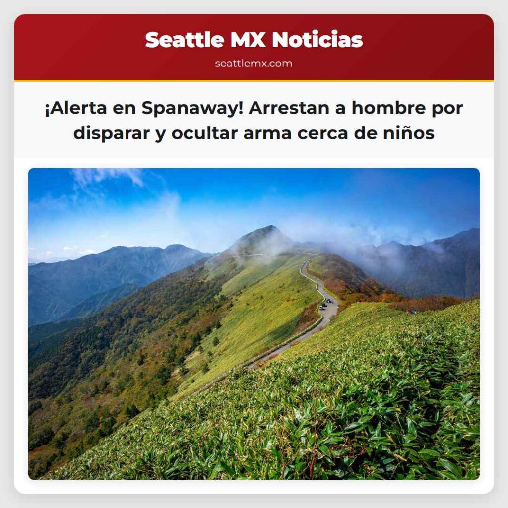 ¡Alerta en Spanaway! Arrestan a hombre por