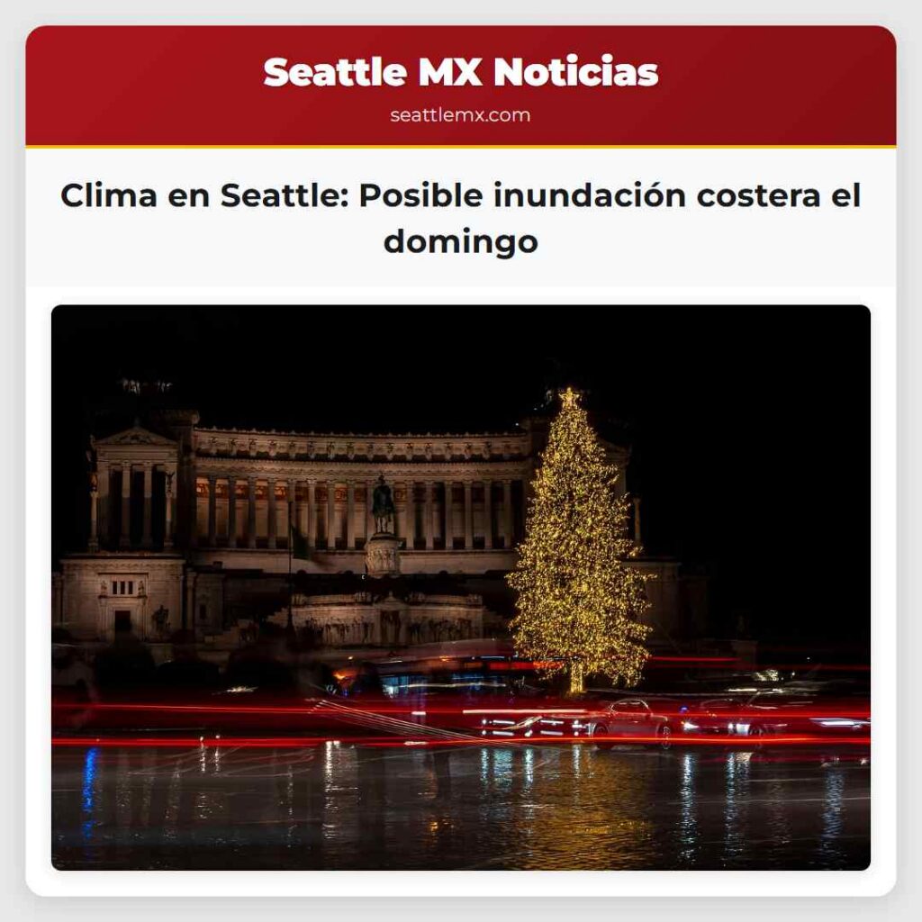 Clima en Seattle: Posible inundación costera el
