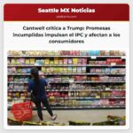 Senadora Cantwell critica a Trump por incumplir promesas ante el aumento del Índice de Precios al Consumidor