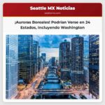 Posible Avistamiento de Auroras Boreales Podría Alcanzar 24 Estados Incluyendo Washington