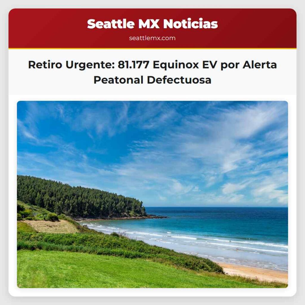 Retiro Urgente: 81.177 Equinox EV por Alerta