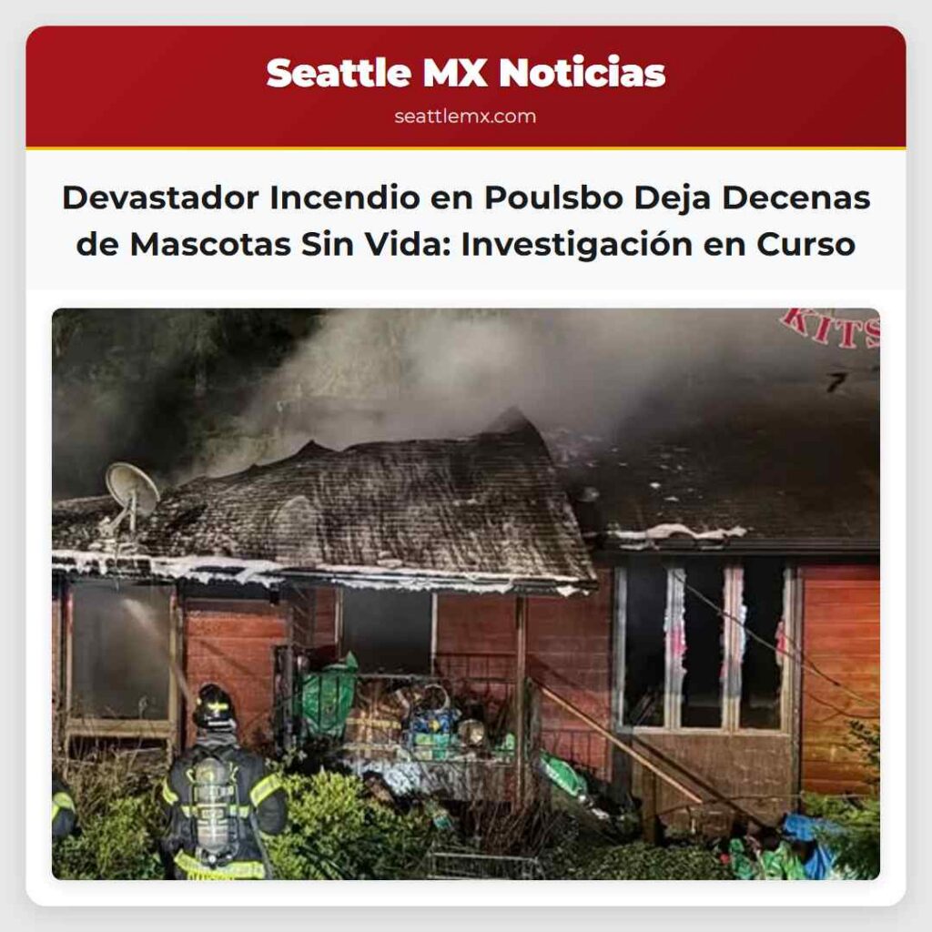 Devastador Incendio en Poulsbo Deja Decenas de