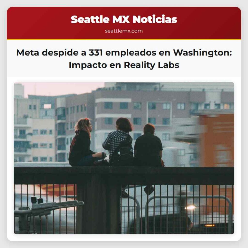 Meta despide a 331 empleados en Washington: