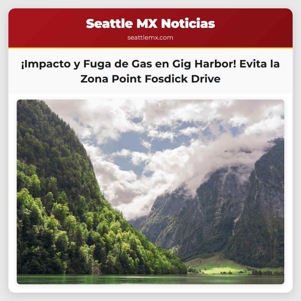 ¡Impacto y Fuga de Gas en Gig Harbor! Evita la