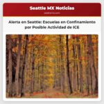 Reportan Actividad de ICE y se Ordena Confinamiento en Escuelas de Seattle