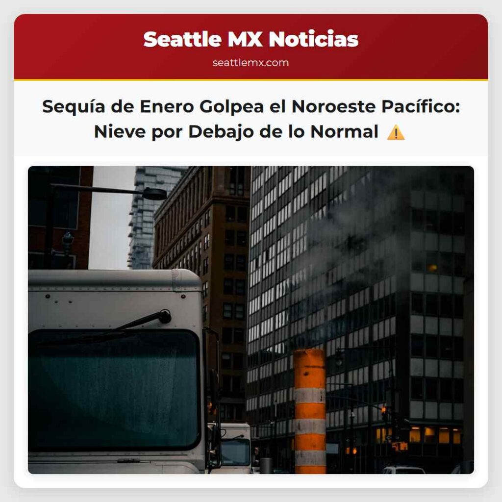 Sequía de Enero Golpea el Noroeste Pacífico: