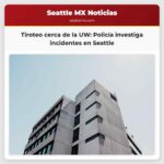 Investigan tiroteo cerca del campus de la Universidad de Washington