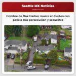 Hombre de Oak Harbor muere en enfrentamiento con la policía tras persecución iniciada por un incidente doméstico en Snohomish