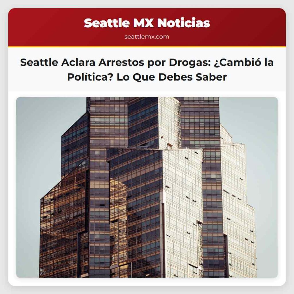 Seattle Aclara Arrestos por Drogas: ¿Cambió la