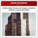 Seattle Aclara Políticas de Arresto por Consumo de Drogas Tras Declaraciones Confusas