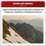 Rapero Condenado a Casi 50 Años de Prisión en Washington por Violación y Grabaciones Íntimas Secretas