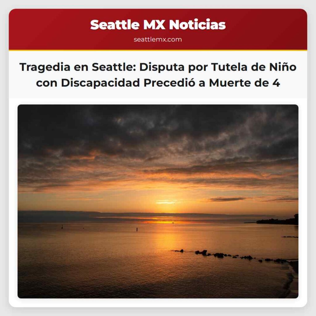 Tragedia en Seattle: Disputa por Tutela de Niño