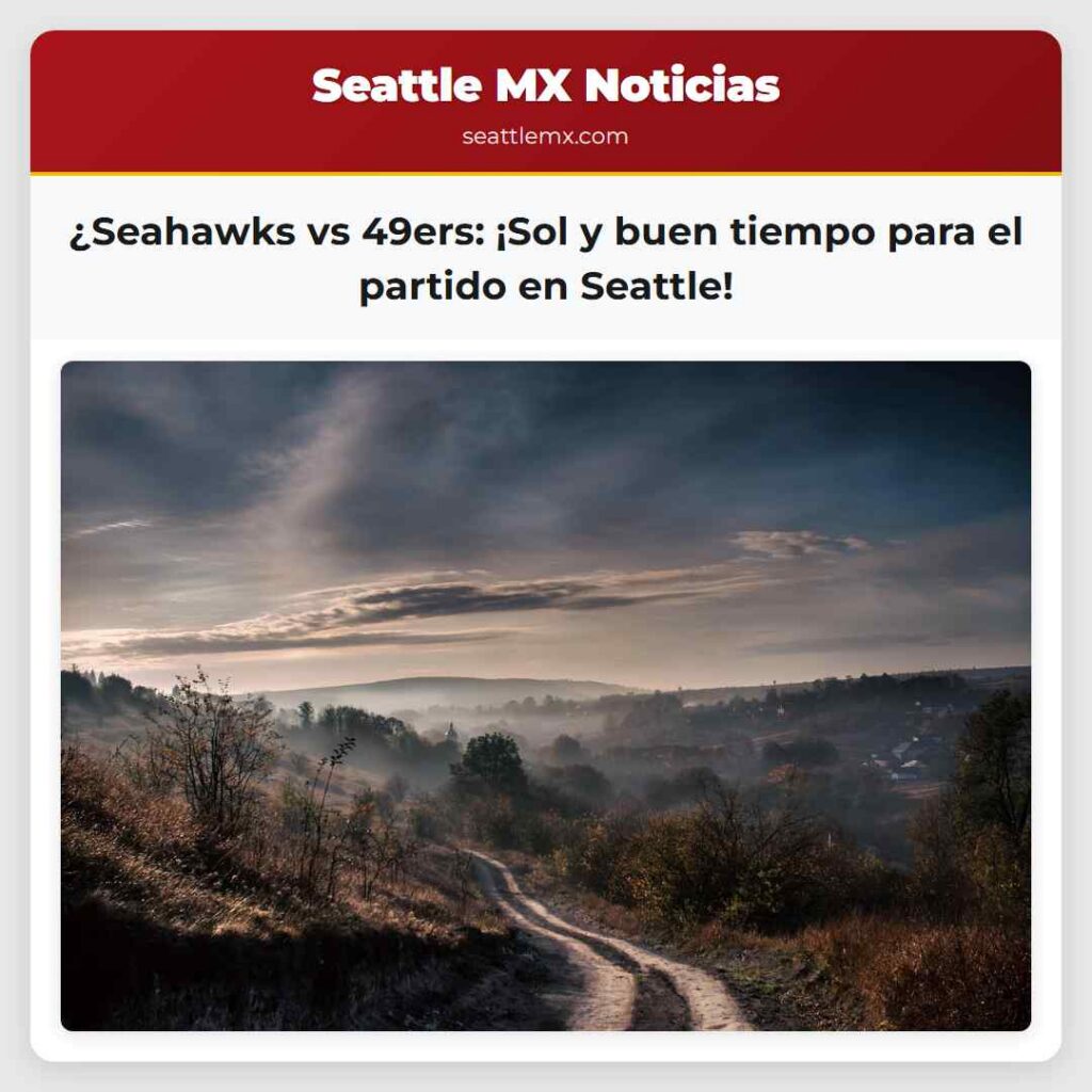 ¿Seahawks vs 49ers: ¡Sol y buen tiempo para el