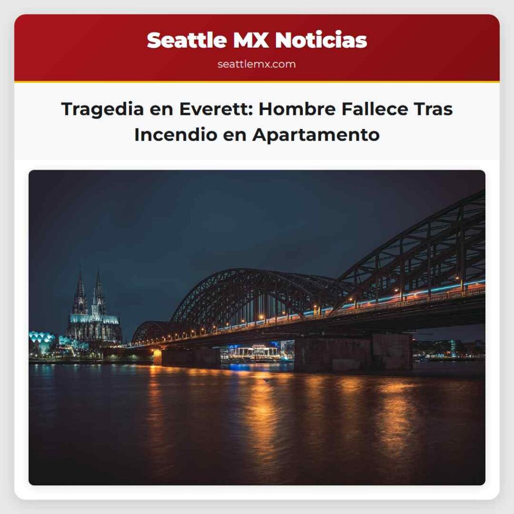 Tragedia en Everett: Hombre Fallece Tras Incendio