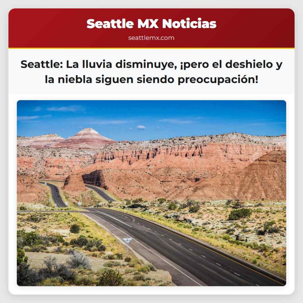 Seattle: La lluvia disminuye, ¡pero el deshielo y