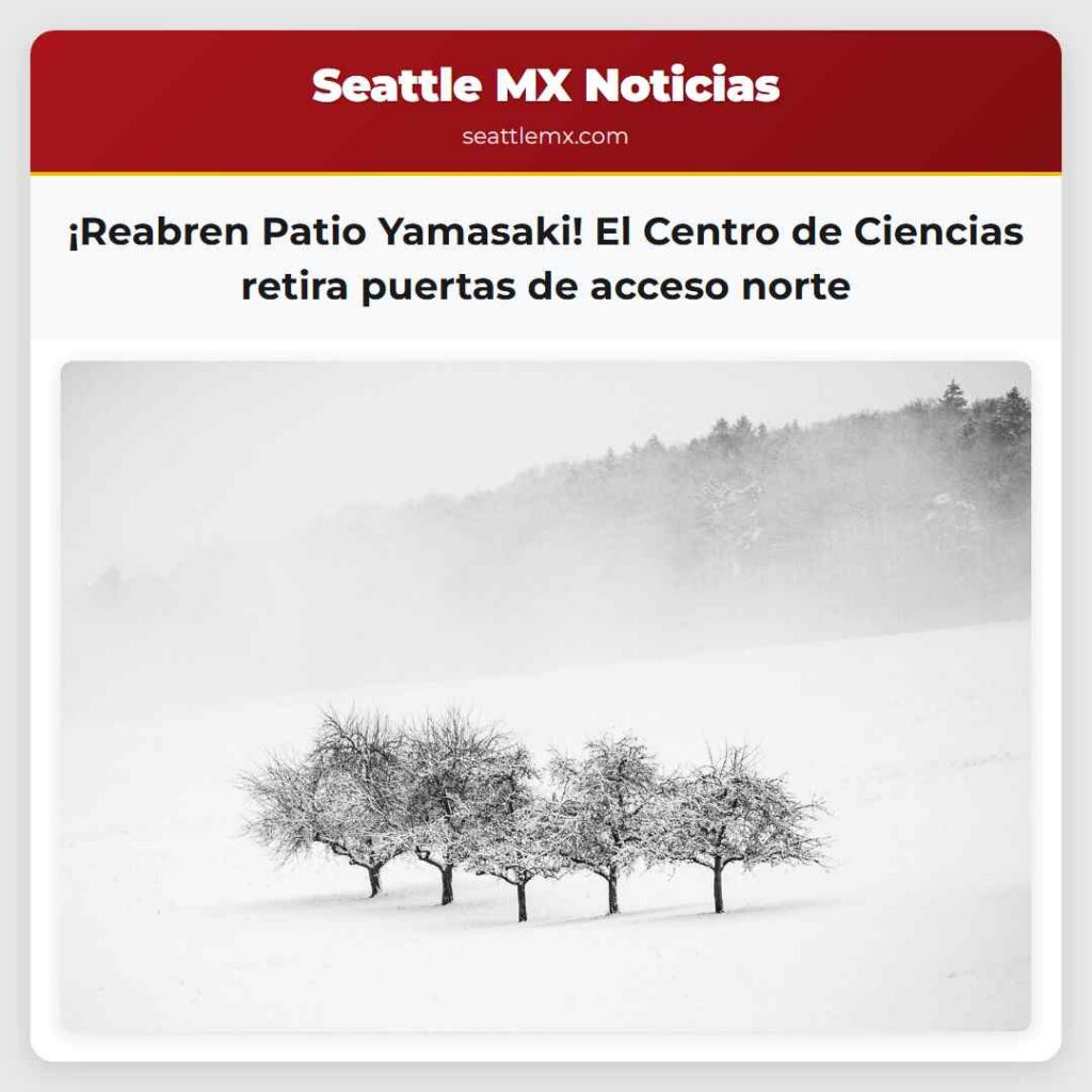 Noticias De Seattle 3 ¡Reabren Patio Yamasaki! El Centro de Ciencias