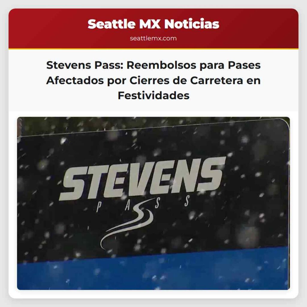 Stevens Pass: Reembolsos para Pases Afectados por