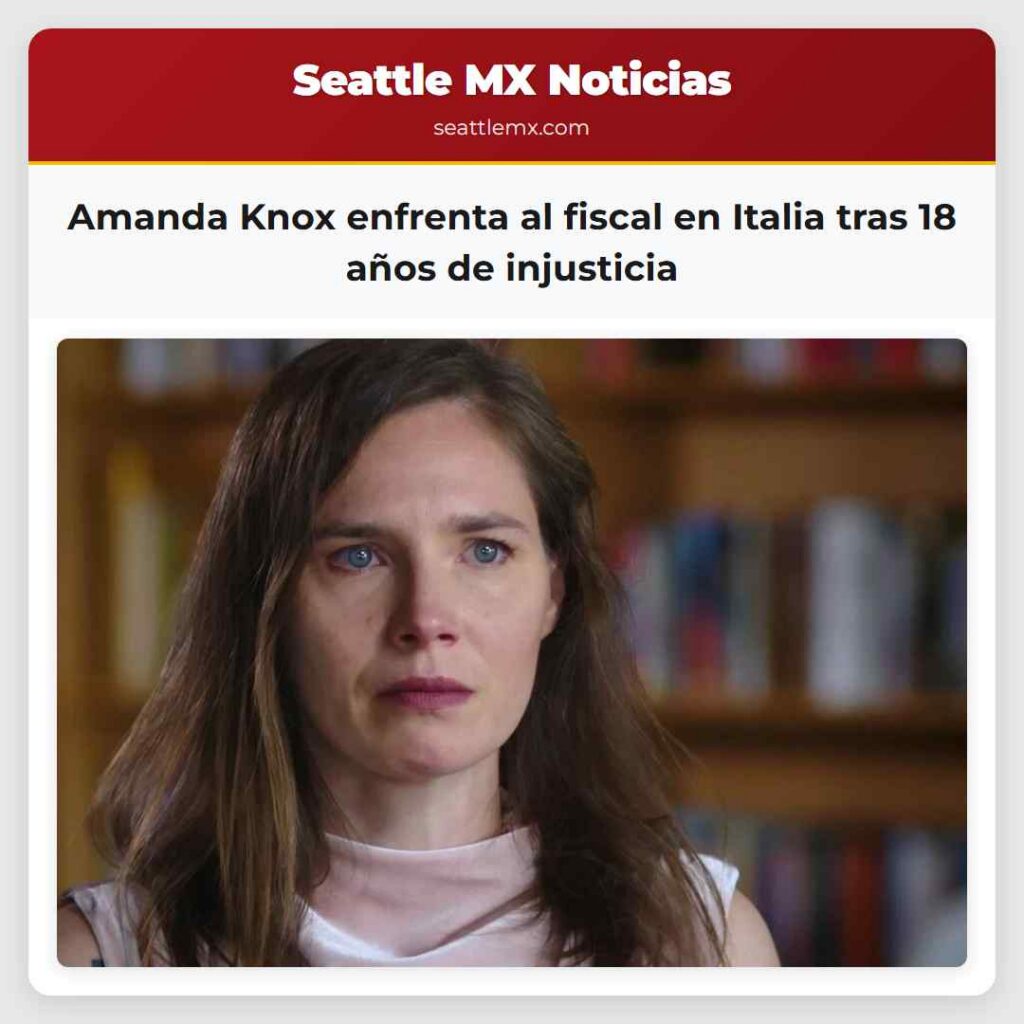Amanda Knox enfrenta al fiscal en Italia tras 18