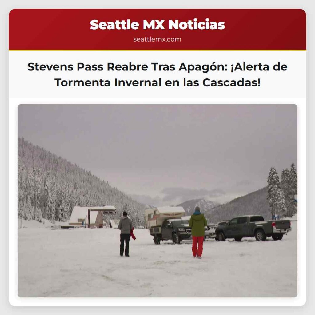 Stevens Pass Reabre Tras Apagón: ¡Alerta de