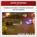 Arresto por DUI tras un accidente de vuelco en el sur de Seattle