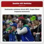Aficionados de los Seahawks celebran el título de la NFC y anticipan el impacto económico del Super Bowl