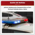Adolescente desaparecida en Port Orchard hallada sana y salva