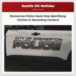 La Policía de Bremerton Solicita Asistencia para Identificar a Posibles Víctimas en Incidente de Grabación