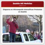 Disparos en Minneapolis Intensifican Protestas contra ICE en el Área de Seattle