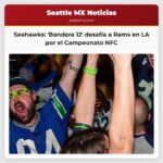 Aficionados de los Seahawks despliegan la Bandera 12 en territorio Rams de cara al Campeonato de la NFC