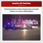 Sospechoso armado muere en enfrentamiento con policía en Lacey