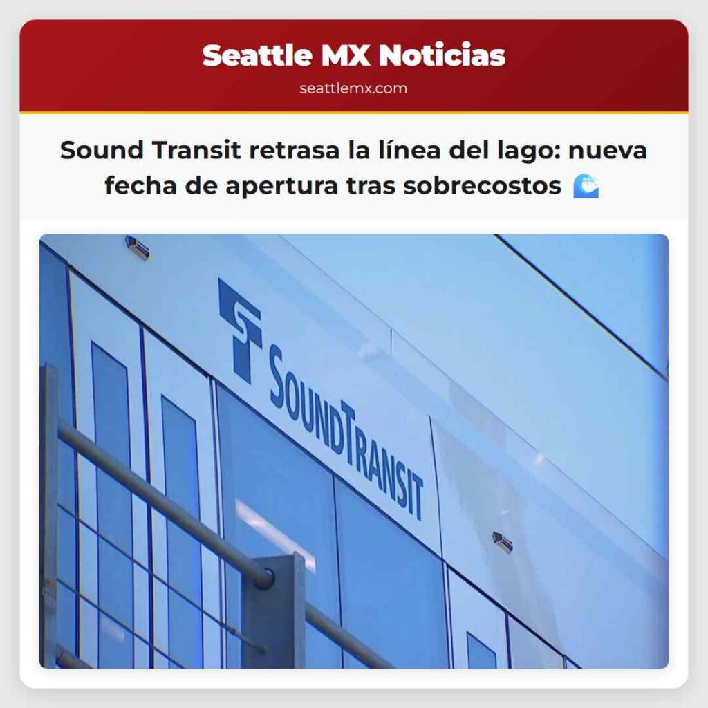 Noticias De Seattle 1 Sound Transit retrasa la línea del lago: nueva