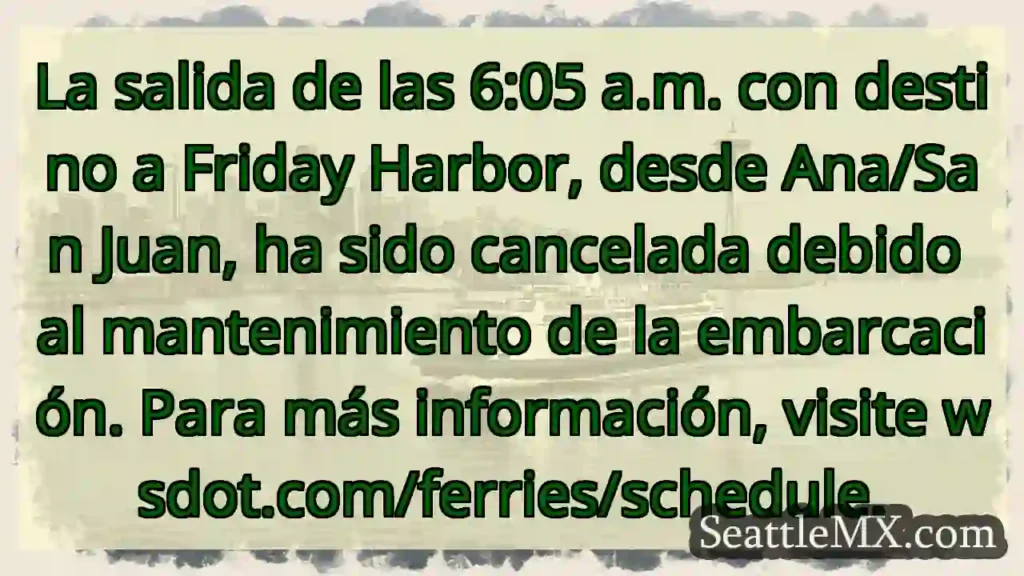 ¡Atención! Ferry a Friday Harbor cancelado.