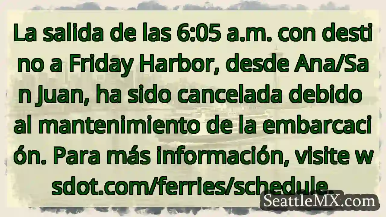 ¡Atención! Ferry a Friday Harbor cancelado.