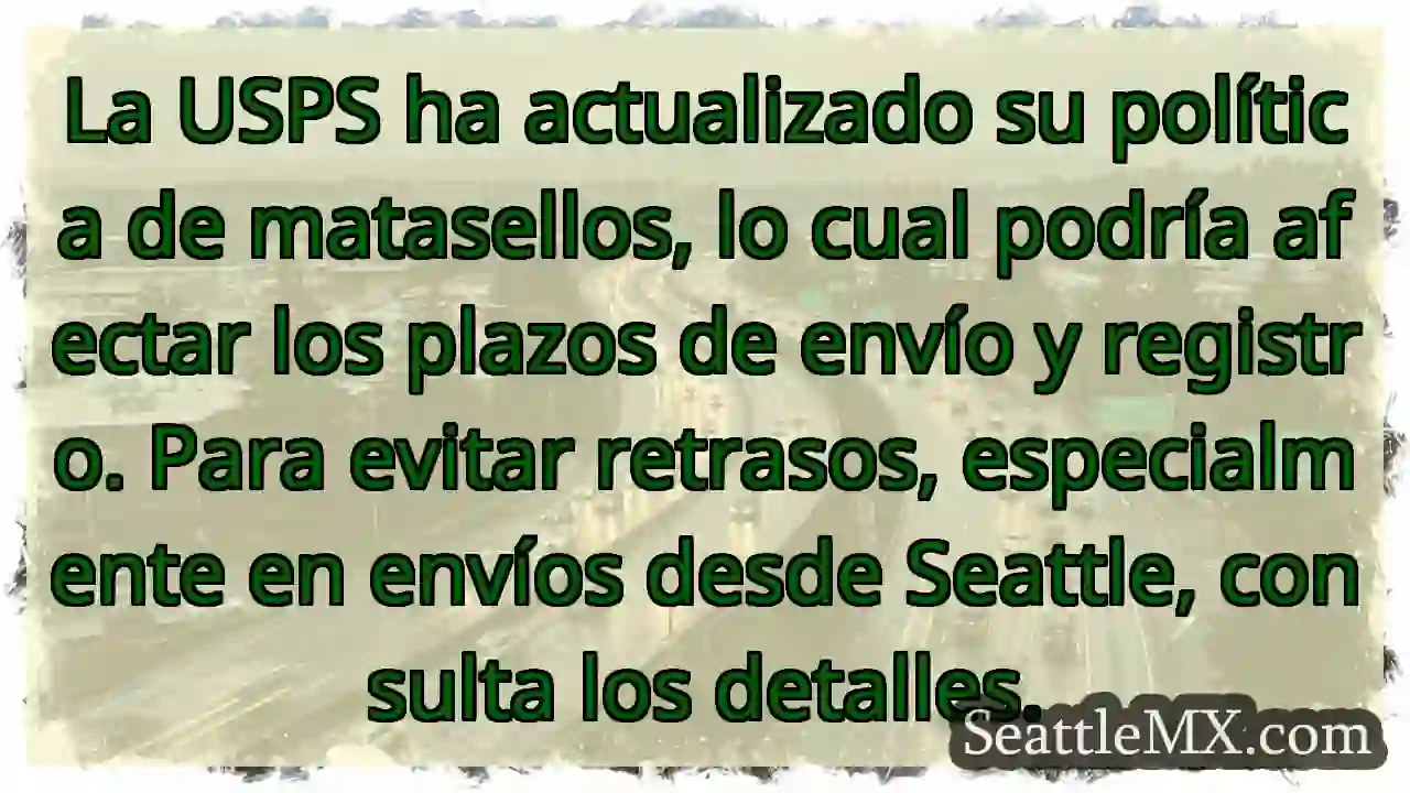 ¡Atención! Cambios en matasellos USPS. Consulta
