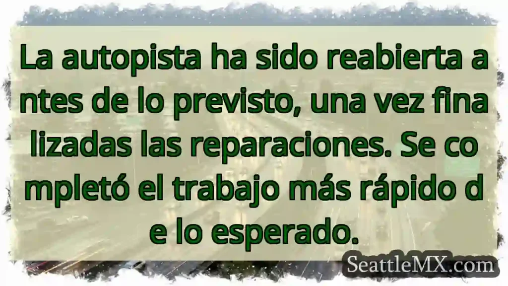 ¡Reabierta! La autopista ya está operativa.