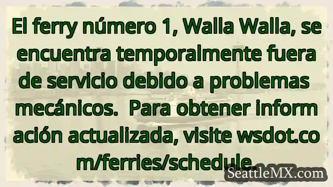 ¡Atención! Ferry Walla Walla fuera de servicio.