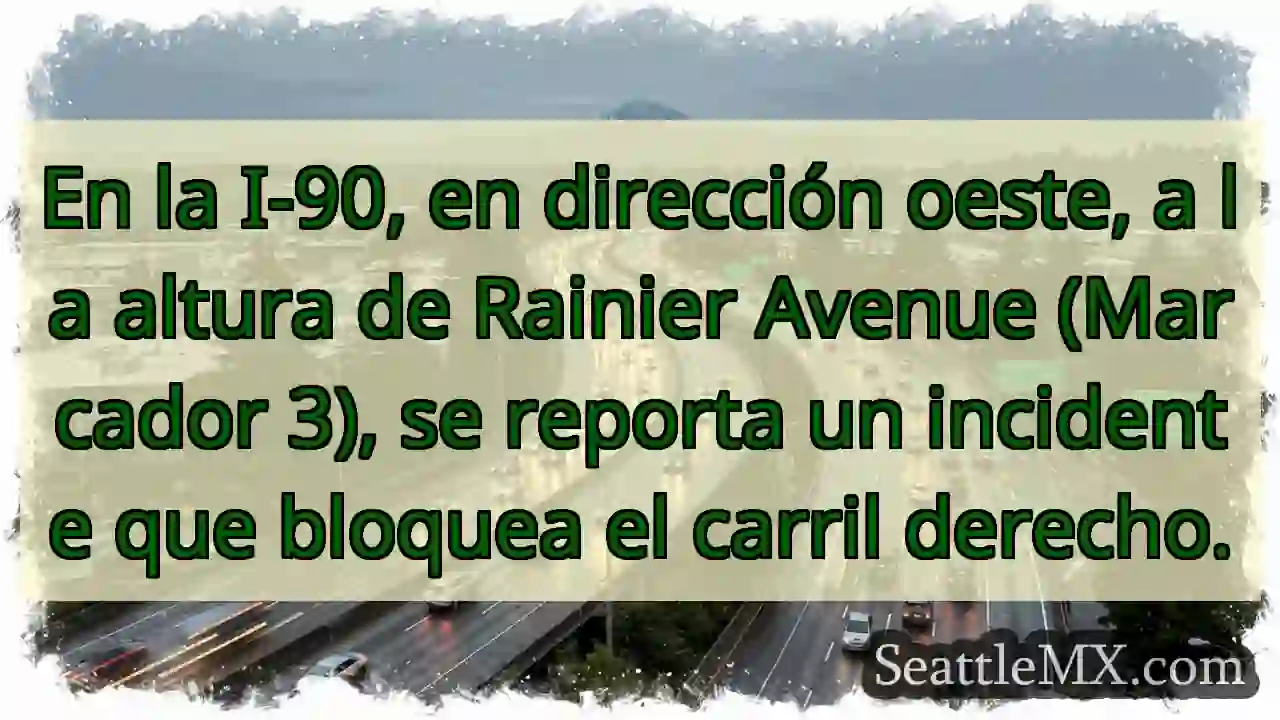 Atención: Carril derecho bloqueado en I-90, 1 Atención: Carril derecho bloqueado en I-90,