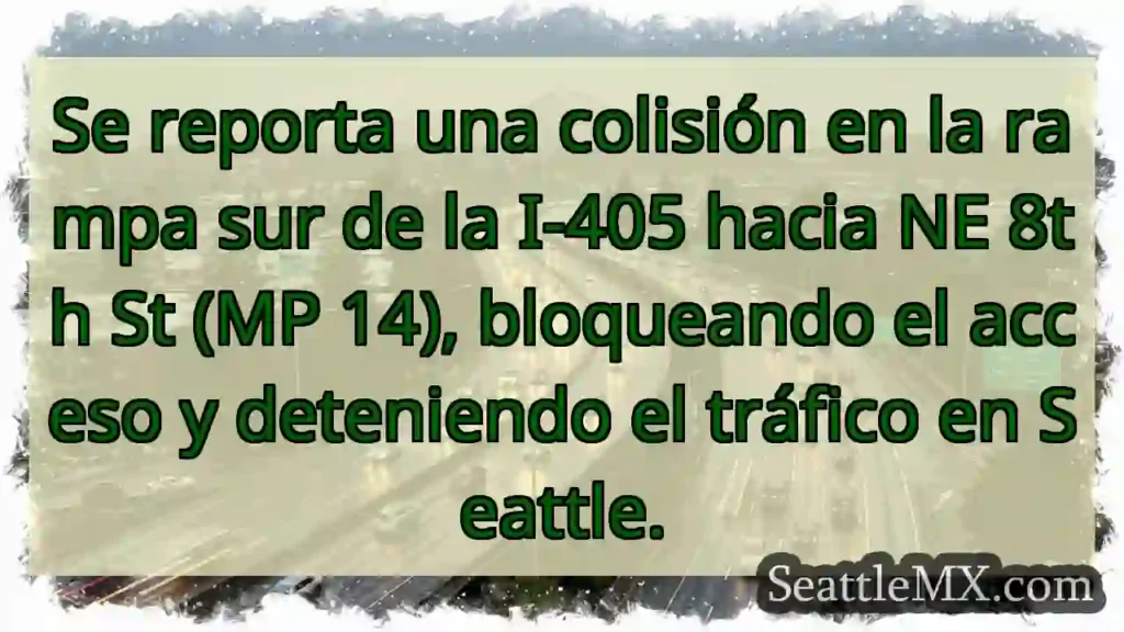 ¡Accidente en I-405! Rampa bloqueada hacia NE 8th