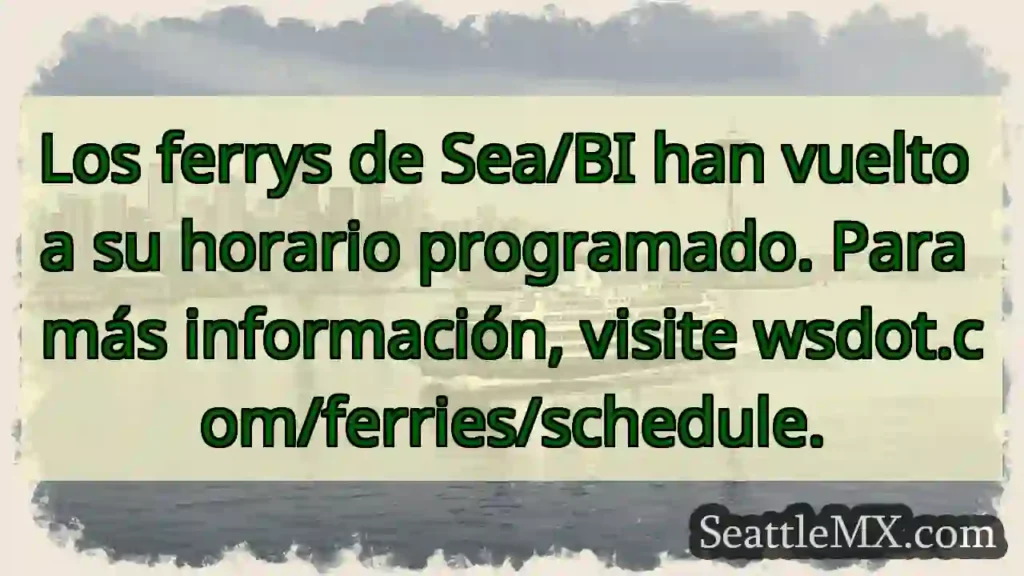 ¡Los ferrys de Sea/BI ya operan con horario