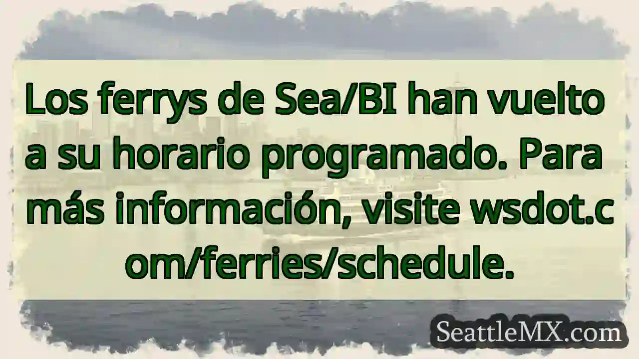 ¡Los ferrys de Sea/BI ya operan con horario