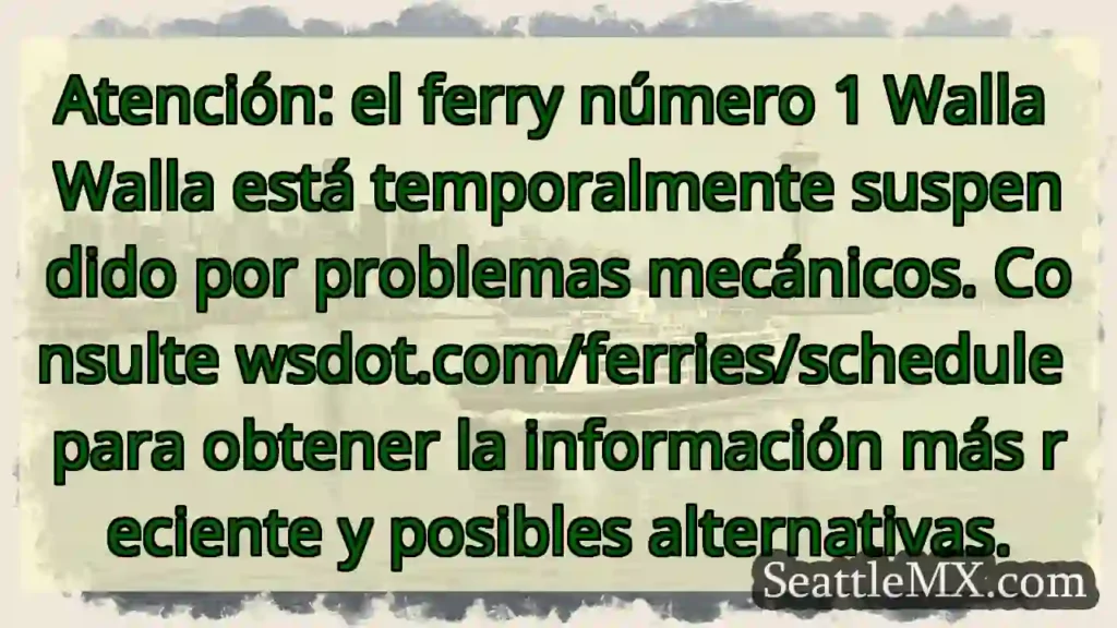 ¡Atención! Ferry Walla Walla suspendido