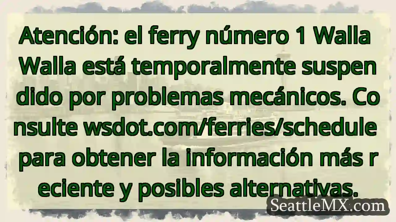 ¡Atención! Ferry Walla Walla suspendido