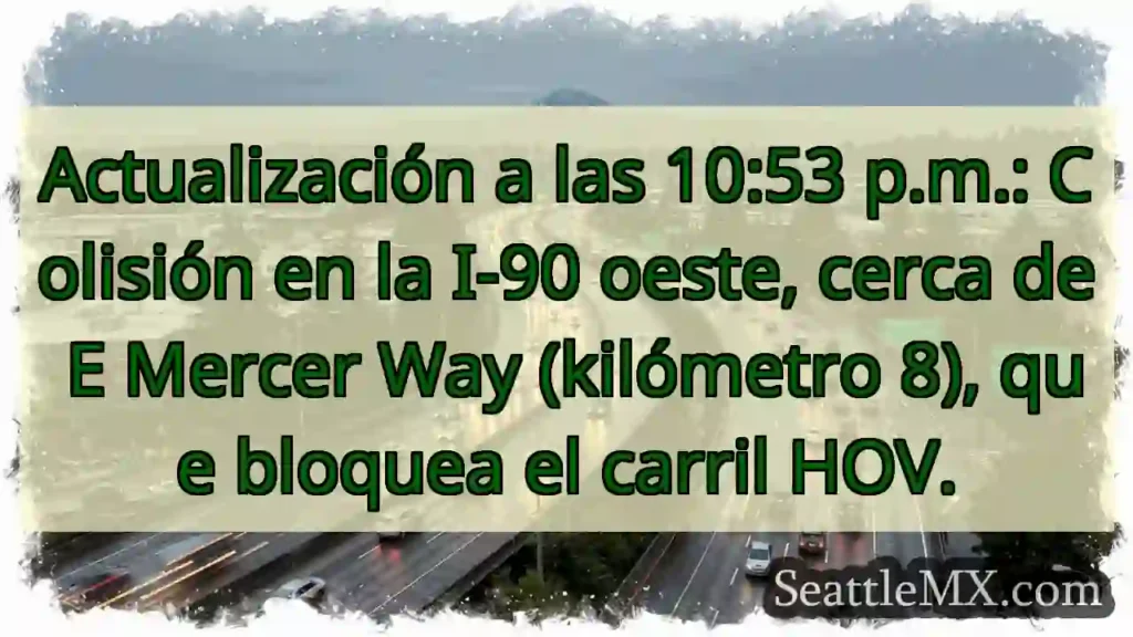 ¡Atención! I-90 Oeste: Carril HOV bloqueado.
