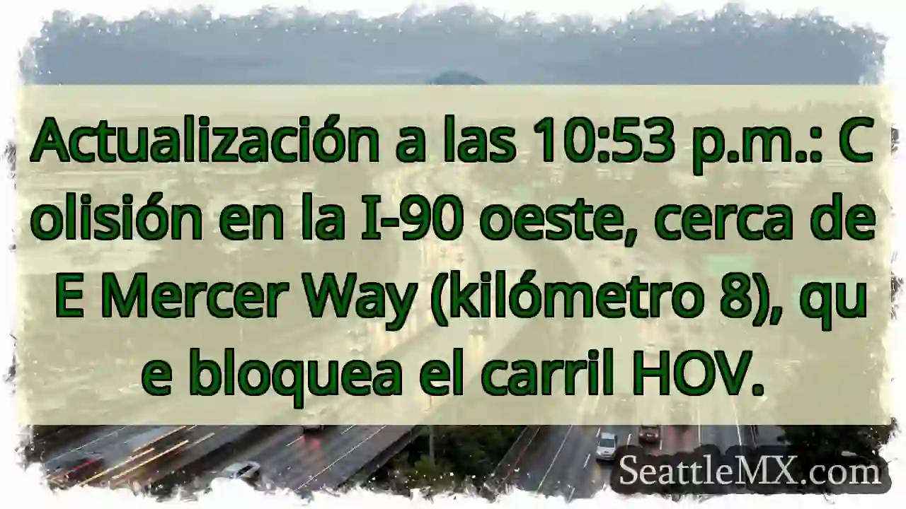 ¡Atención! I-90 Oeste: Carril HOV bloqueado.